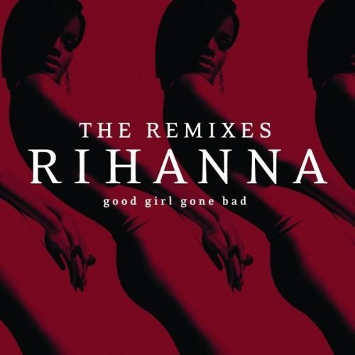 Rihanna - Good Girl Gone Bad: The Remixes #1