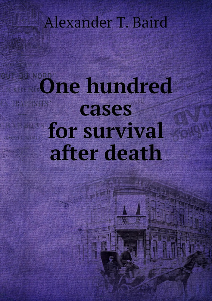 One hundred cases for survival after death #1