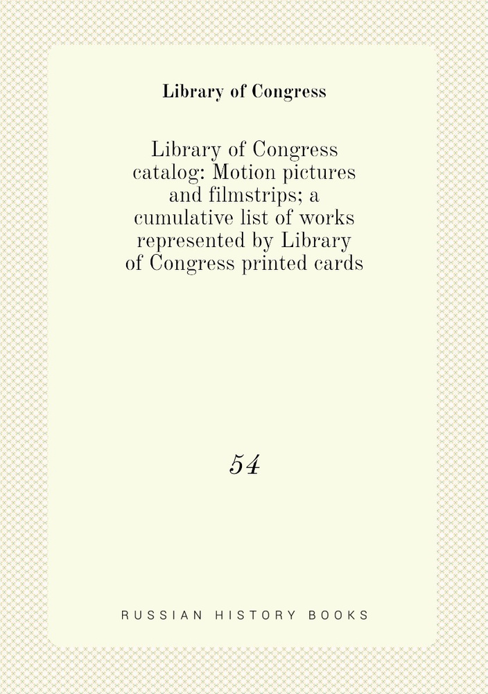 Library of Congress catalog Motion pictures and filmstrips; a