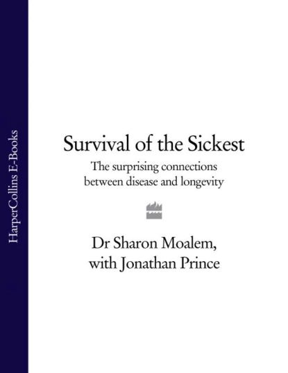 Survival Of The Sickest The Surprising Connections Between Disease And Longevity Prince 9747