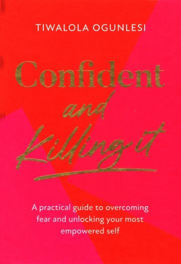 Tiwalola Ogunlesi - Confident and Killing It. A practical guide to overcoming fear #1