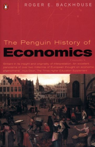 Roger Backhouse - The Penguin History of Economics | Backhouse Roger E. #1