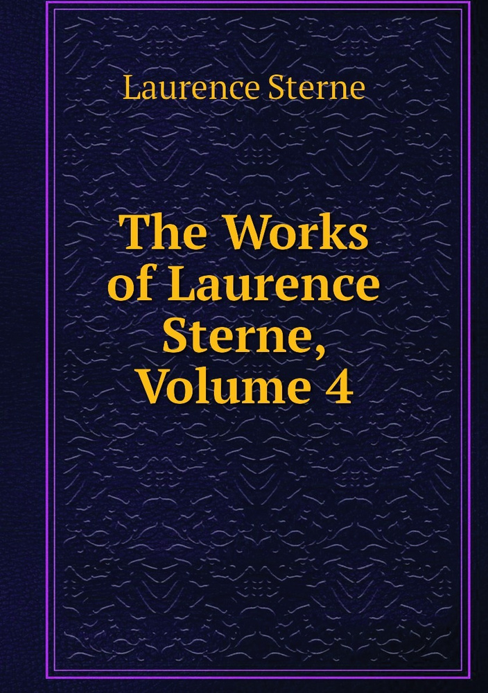 The Works of Laurence Sterne, Volume 4 | Sterne Laurence #1