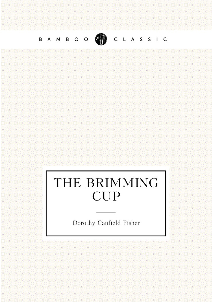 The brimming cup | Fisher Dorothy Canfield #1