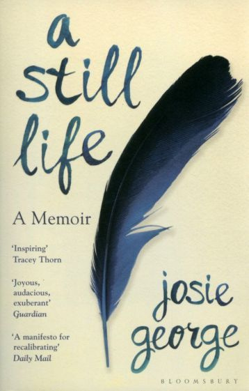 Josie George - A Still Life. A Memoir #1
