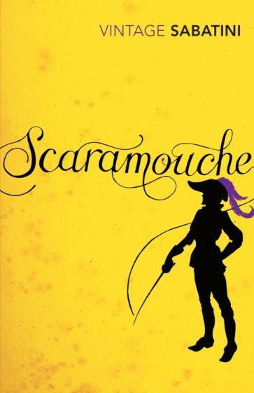 Rafael Sabatini - Scaramouche. A Romance of the French Revolution | Sabatini Rafael #1