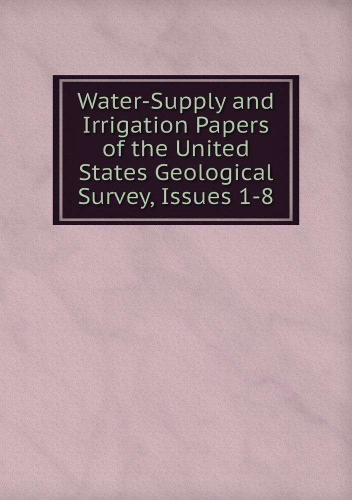 Water-Supply and Irrigation Papers of the United States Geological Survey, Issues 1-8 #1