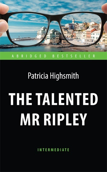 Талантливый мистер Рипли (The Talented Mr Ripley). Адаптированная книга для чтения на английском языке. #1