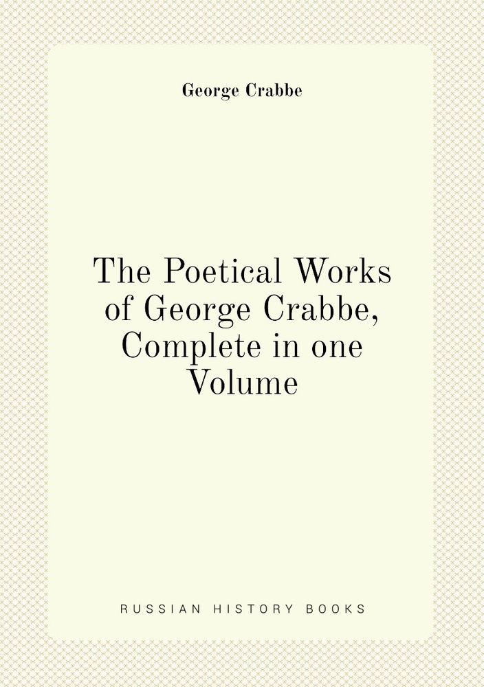 The Poetical Works of George Crabbe, Complete in one Volume | Crabbe George #1