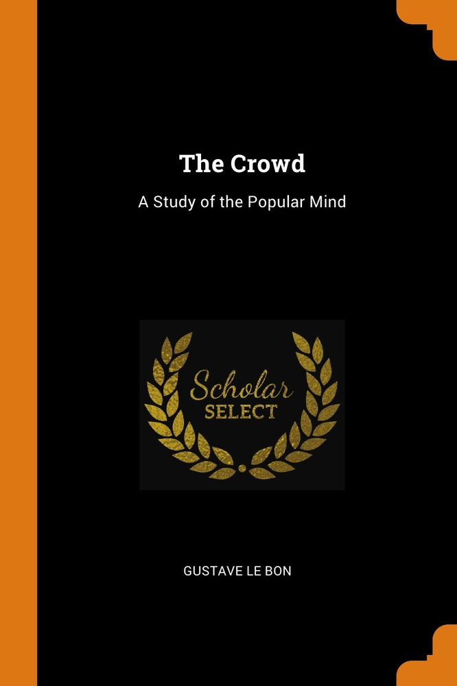 The Crowd. A Study of the Popular Mind | Gustave Le Bon #1