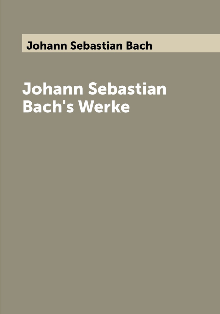 Johann Sebastian Bach's Werke | Johann Sebastian Bach #1