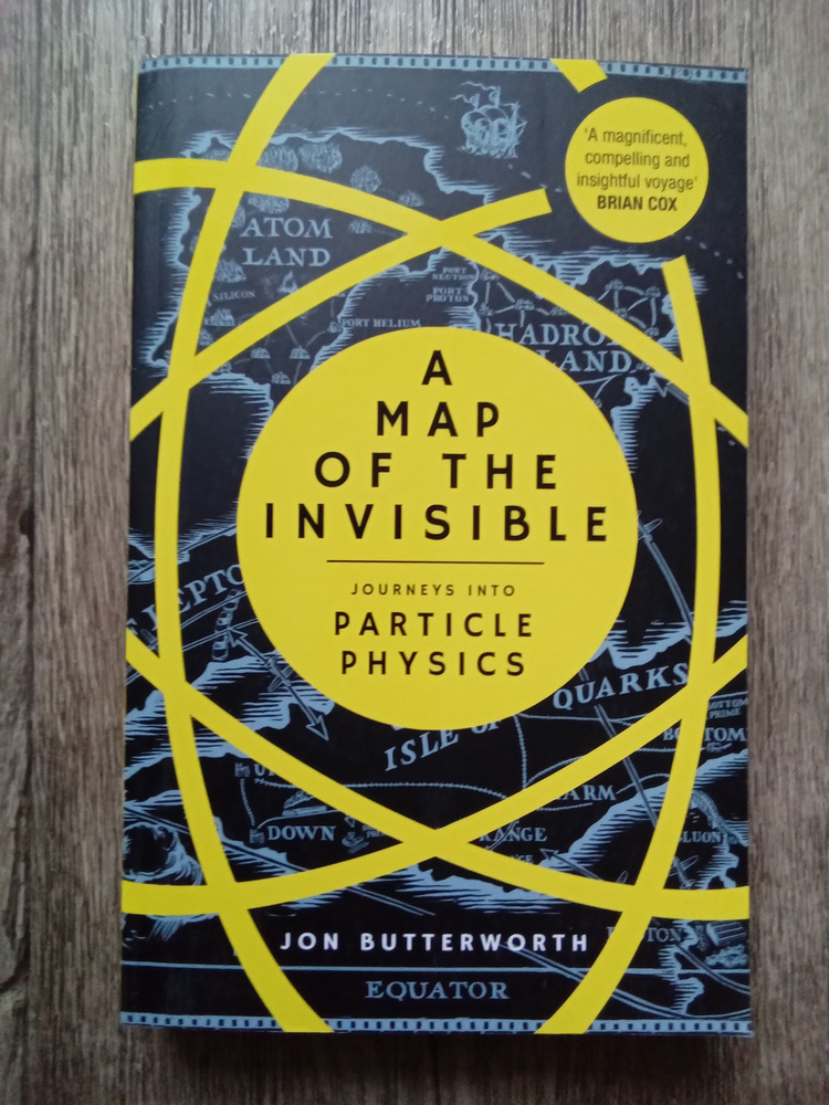 Jon Butterworth A Map of the Invisible. Journeys into Particle Physics. Джон Буттерворт Карта невидимого. #1