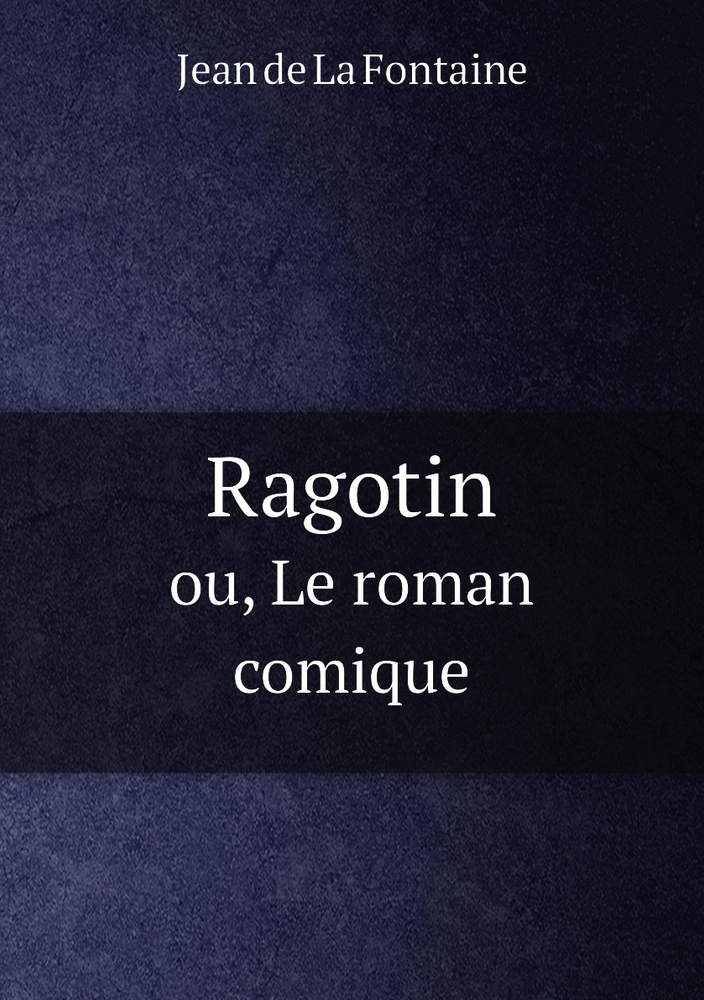 Ragotin. ou, Le roman comique | Jean de La Fontaine #1