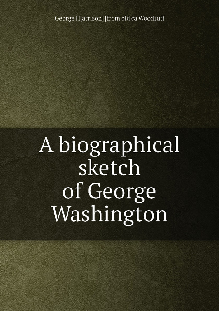 A biographical sketch of George Washington #1