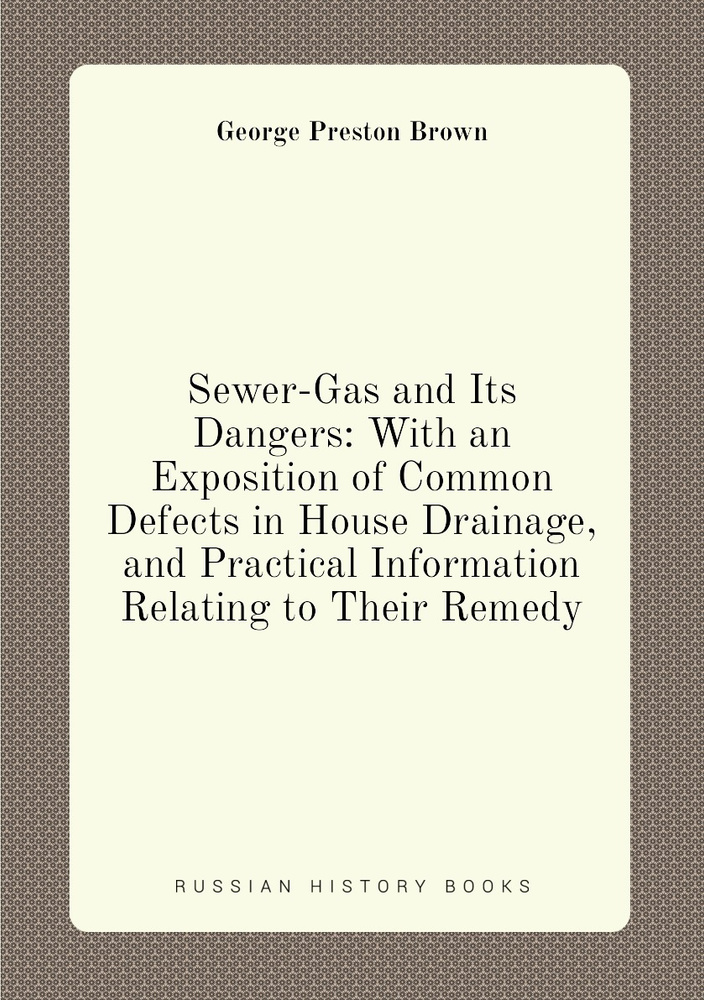 SewerGas and Its Dangers With an Exposition of Common Defects in