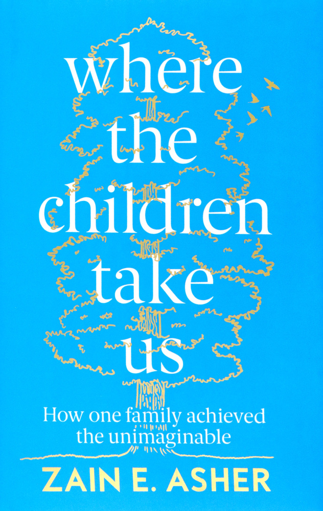 Where the Children Take Us. How One Family Achieved the Unimaginable / Книга на Английском  #1