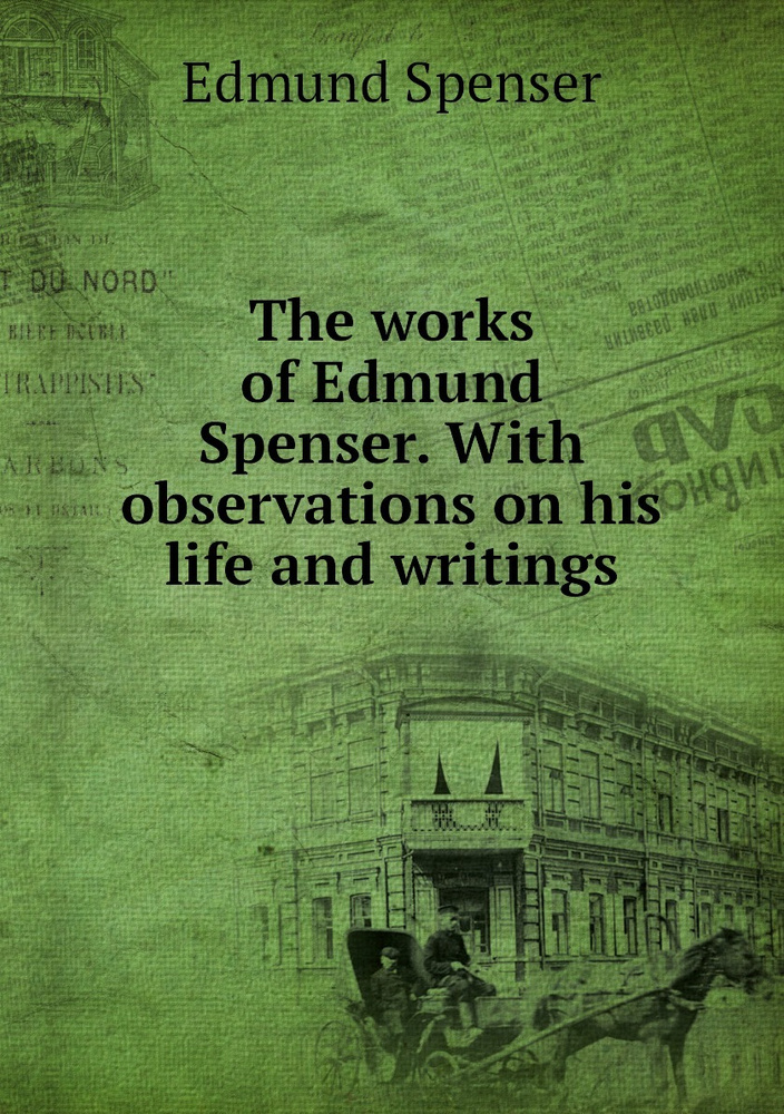 The works of Edmund Spenser. With observations on his life and writings | Spenser Edmund #1