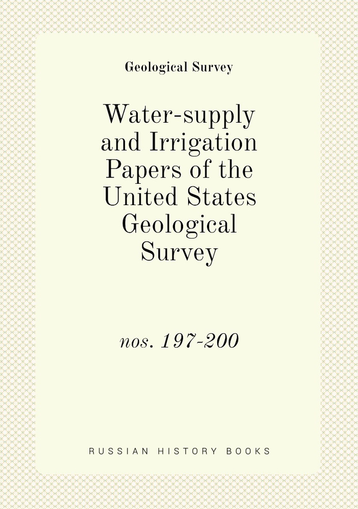 Water-supply and Irrigation Papers of the United States Geological Survey. nos. 197-200 #1