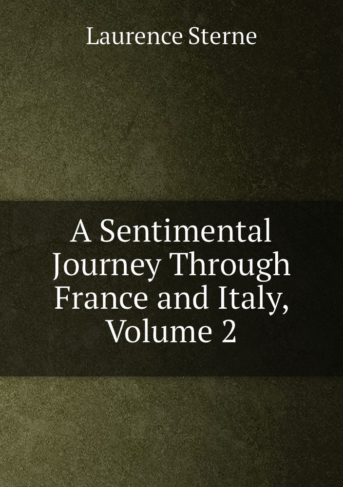 A Sentimental Journey Through France and Italy, Volume 2 | Sterne Laurence #1