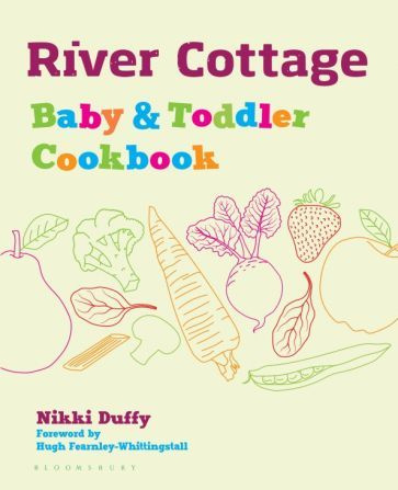 Nikki Duffy - River Cottage Baby and Toddler Cookbook | Duffy Nikki #1