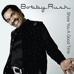 Show You a Good Time - Bobby Rush #1