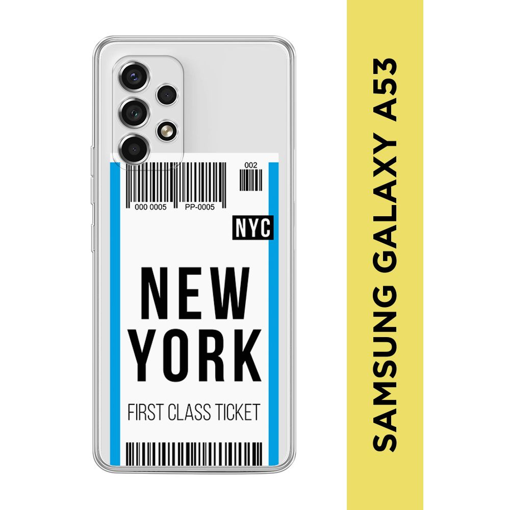Силиконовый чехол на Samsung Galaxy A53 5G / Самсунг А53 5G "Билет в Нью-Йорк", прозрачный  #1