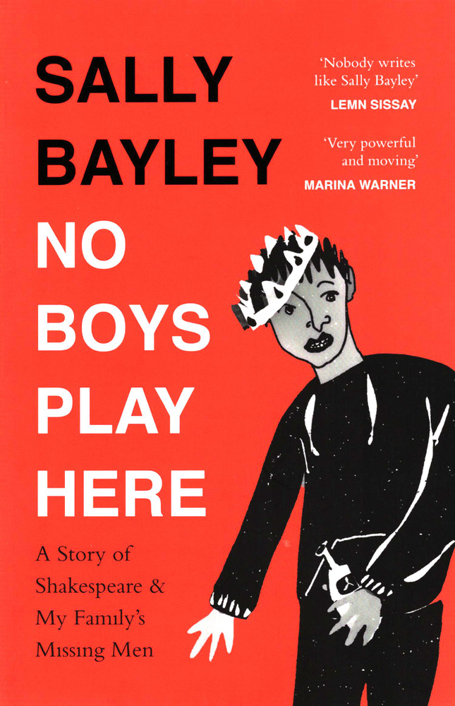 No Boys Play Here. A Story of Shakespeare and My Family’s Missing Men / Книга на Английском | Bayley #1