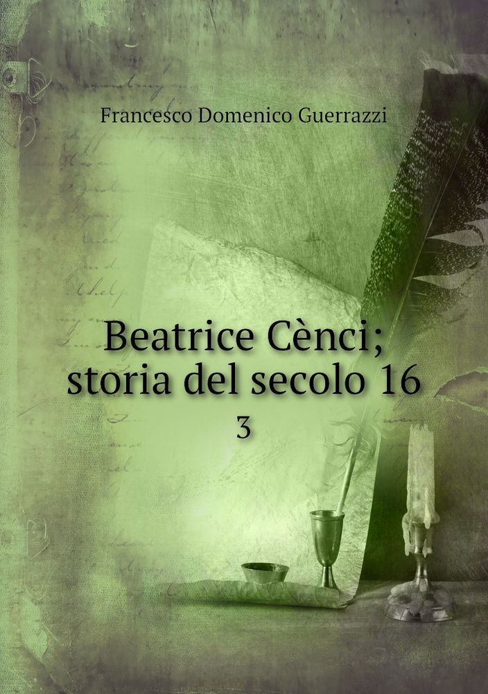 Beatrice Cenci storia del secolo 16. 3