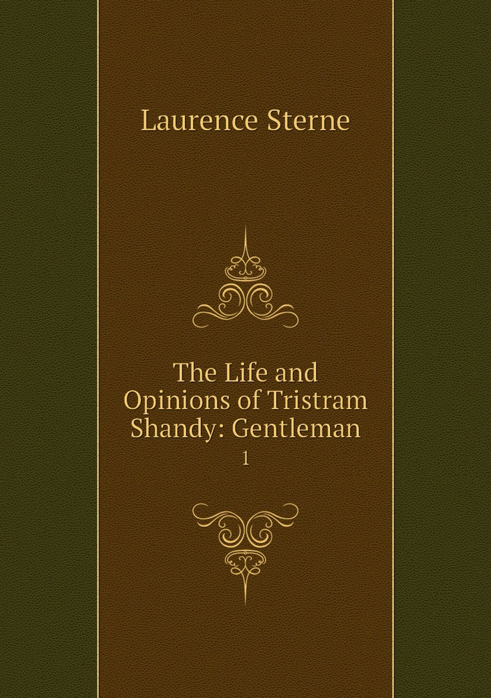 The Life and Opinions of Tristram Shandy: Gentleman. 1 | Sterne Laurence #1
