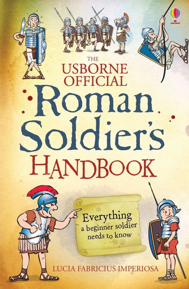 The Usborne Official Roman Soldier's Handbook #1