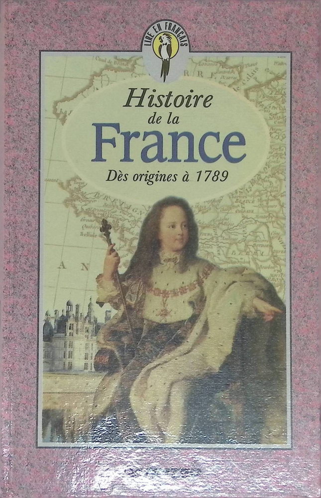 Histoire de la France. Des origins a 1789 / История Франции. С древнейших времен до 1789 года  #1