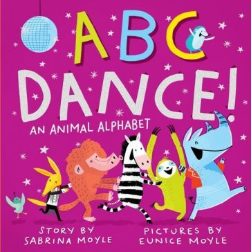 Sabrina Moyle - ABC Dance! An Animal Alphabet #1