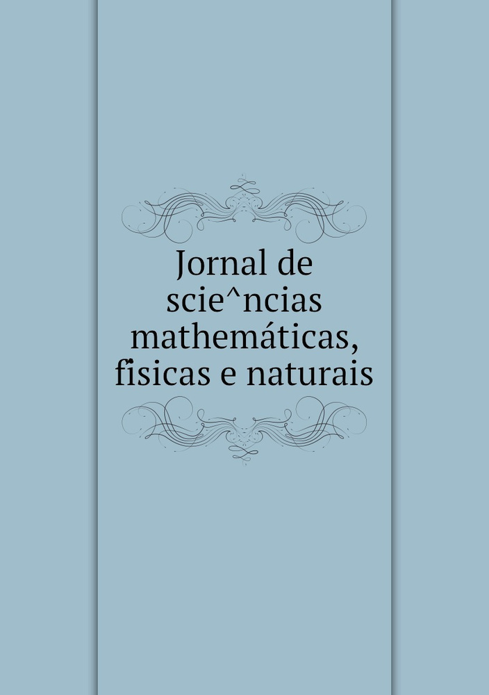 Jornal de sciencias mathematicas, fisicas e naturais #1