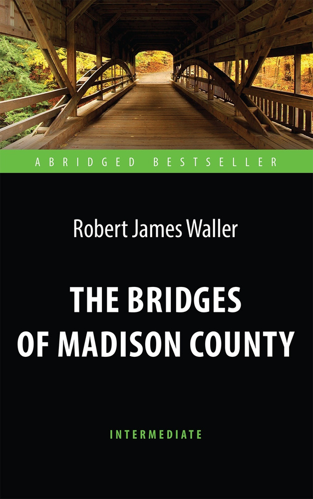 Мосты округа Мэдисон (The Bridges of Madison County). Адаптированная книга для чтения на английском языке. #1