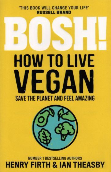 Theasby, Firth - Bosh! How to Live Vegan | Firth Henry, Theasby Ian #1