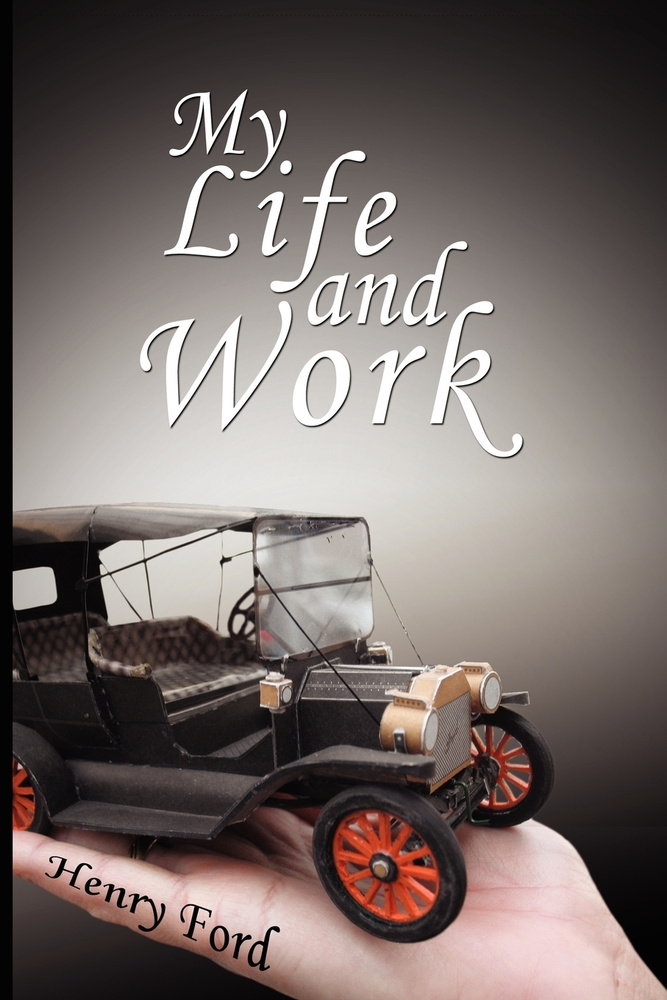 My Life and Work. An Autobiography of Henry Ford #1