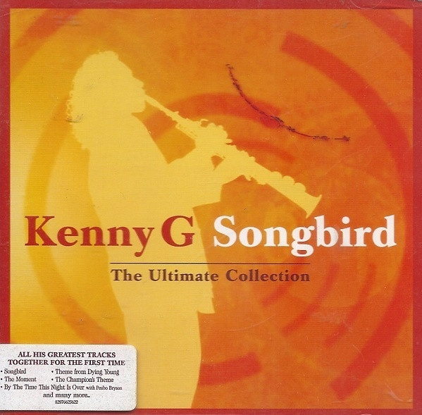 Kenny G: Songbird: Ultimate Collection #1