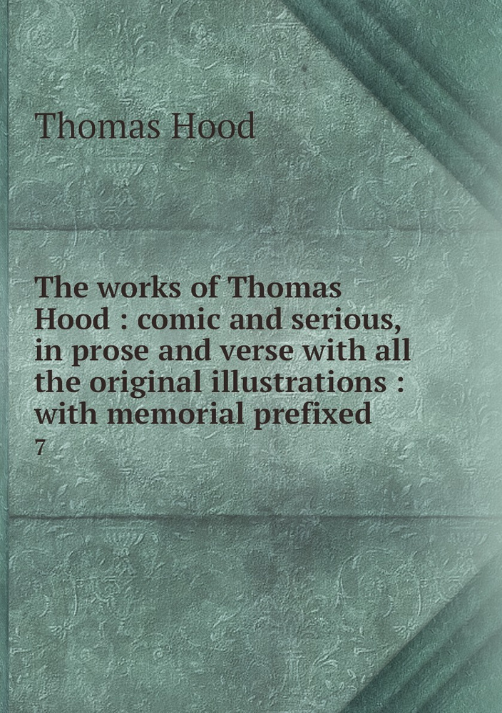 The works of Thomas Hood : comic and serious, in prose and verse with all the original illustrations #1