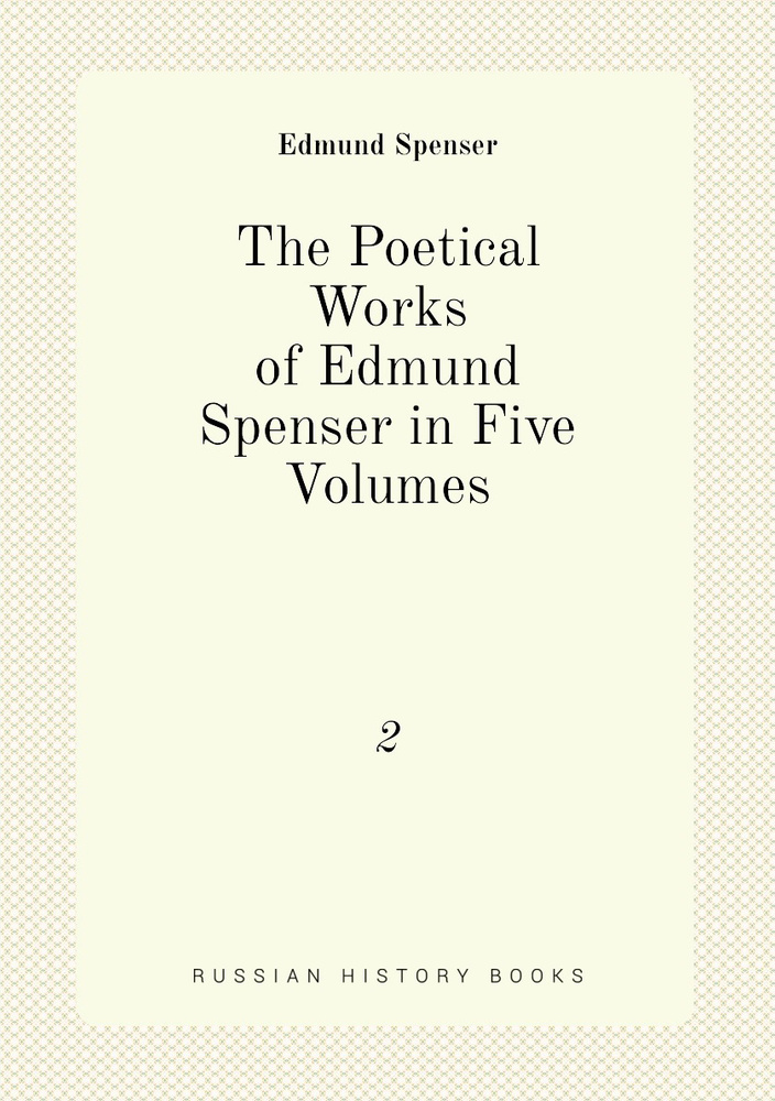 The Poetical Works of Edmund Spenser in Five Volumes. 2 | Spenser Edmund #1