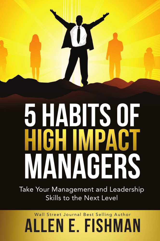 5 Habits of High Impact Managers. 5 привычек высокоэффективных менеджеров: на англ. яз.  #1