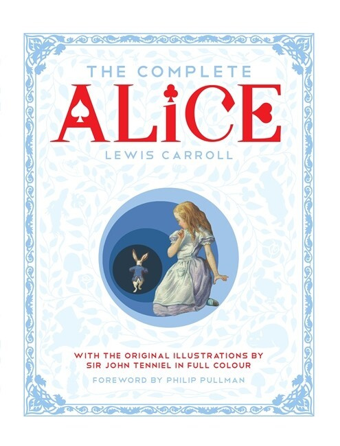 The Complete Alice: Alice's Adventures in Wonderland and Through the Looking-Glass and What Alice Found #1