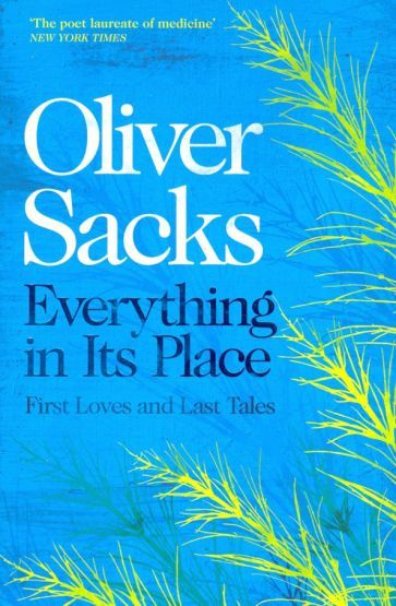 Oliver Sacks - Everything in Its Place. First Loves and Last Tales | Сакс Оливер #1
