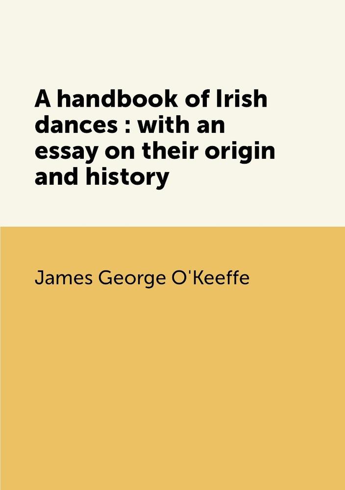 A handbook of Irish dances : with an essay on their origin and history #1