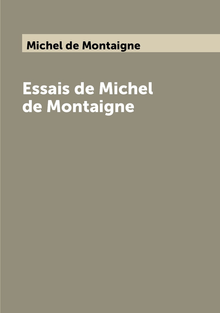 Essais de Michel de Montaigne | Michel de Montaigne #1