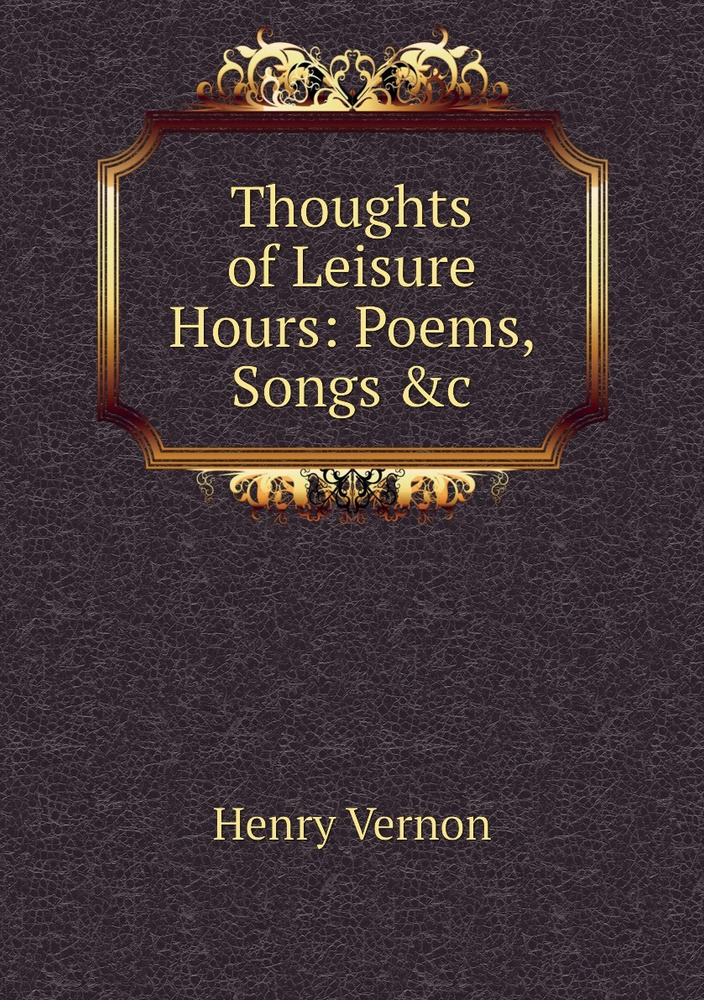 Thoughts of Leisure Hours: Poems, Songs &c #1