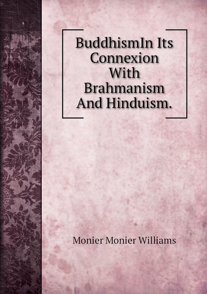 BuddhismIn Its Connexion With Brahmanism And Hinduism. - купить с ...