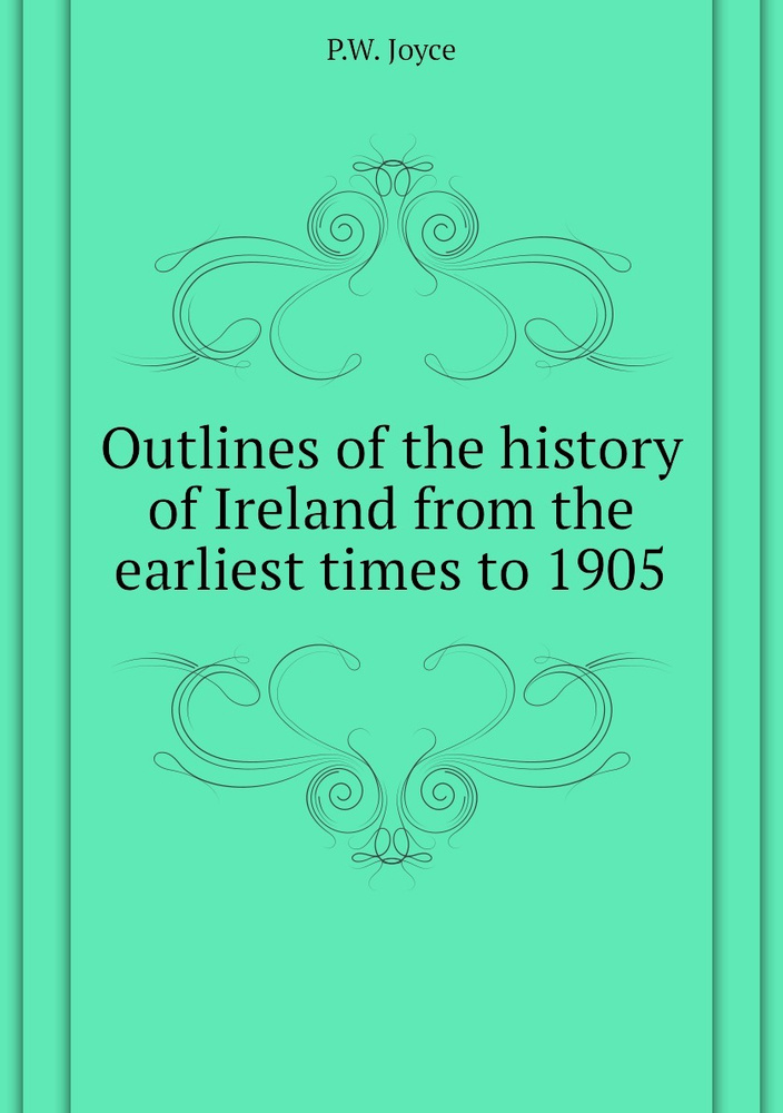 Outlines of the history of Ireland from the earliest times to 1905 #1