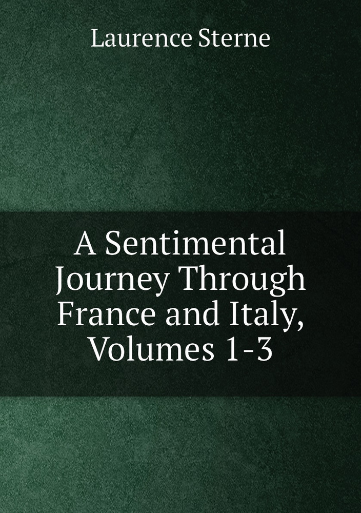 A Sentimental Journey Through France and Italy, Volumes 1-3 | Sterne Laurence #1
