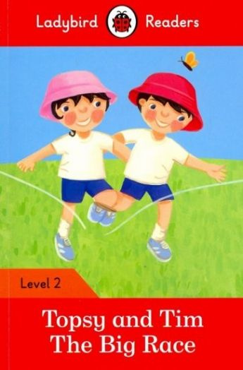 Topsy and Tim: The Big Race - Ladybird Readers. Level 2 + downloadable audio #1