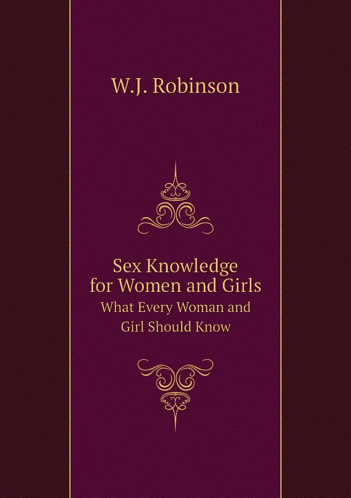 Sex Knowledge for Women and Girls What Every Woman and Girl  